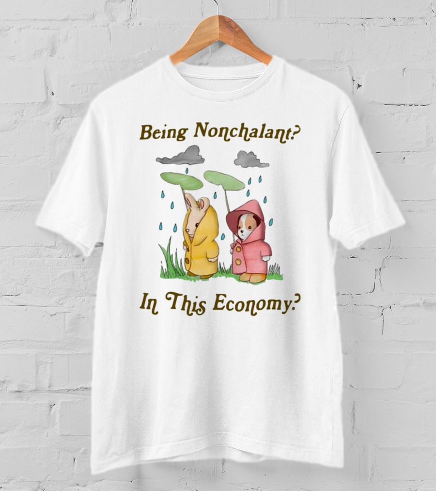 Being Nonchalant In This Economy Raindrop Animals In Raincoats T-Shirt