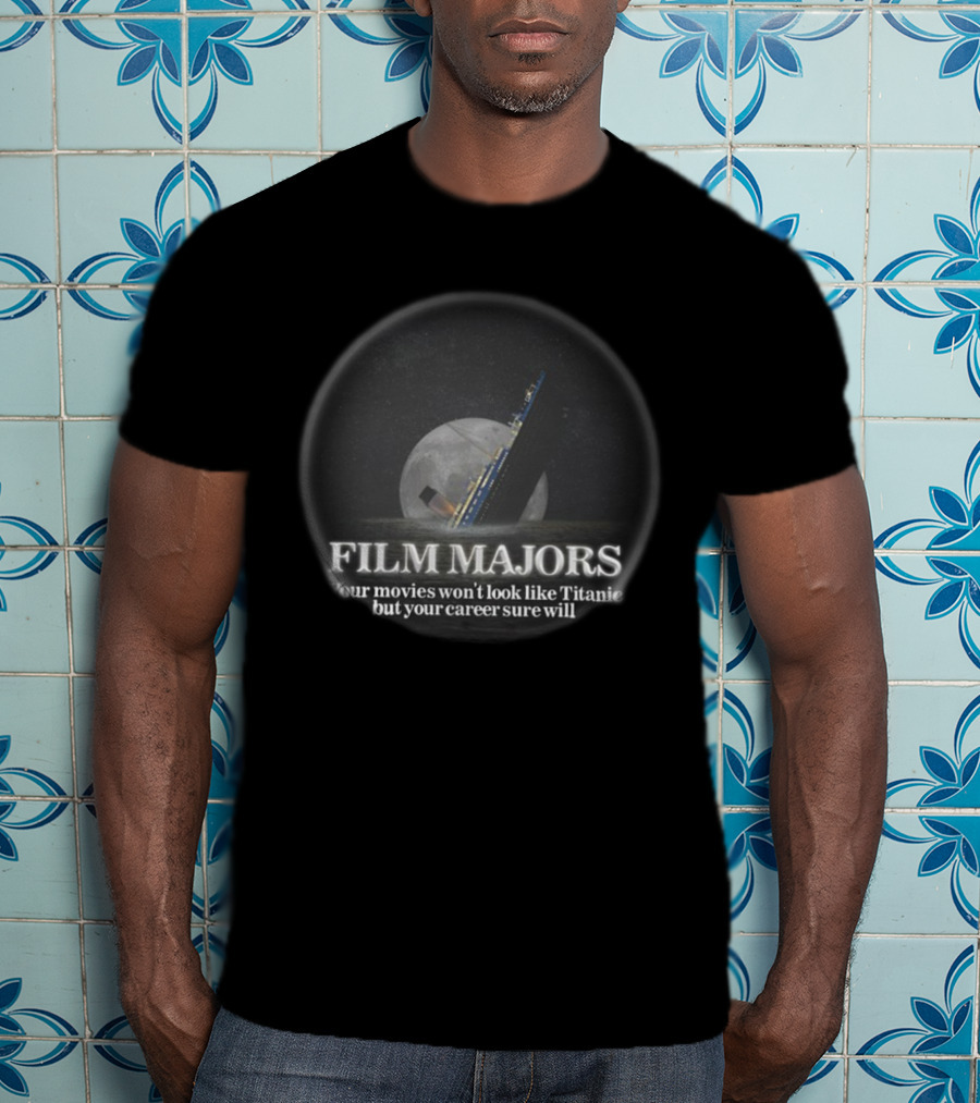 Film Majors Your Movies Won't Look Like Titanic But Your Career Sure Will Moon Ocean Scene T-Shirt