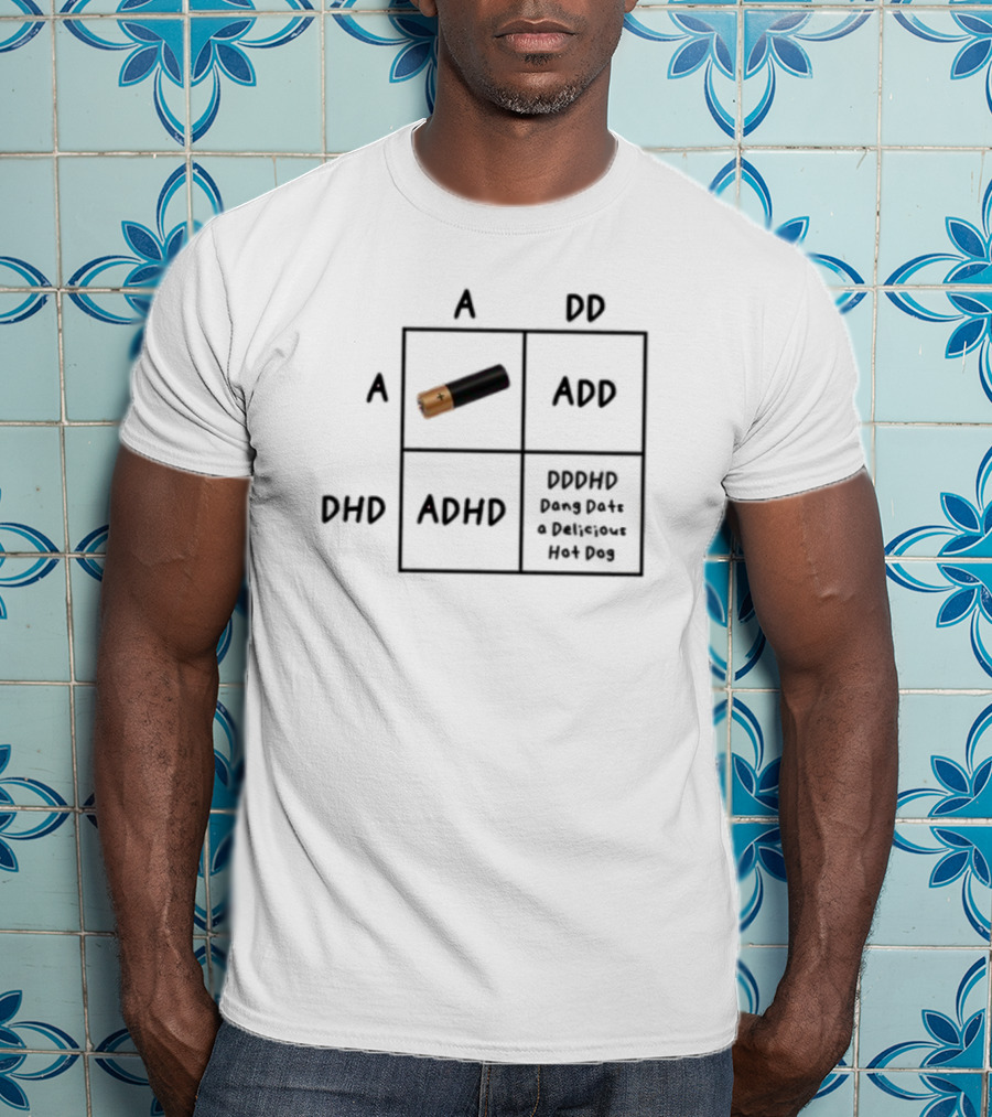 DHD ADD A ADHD DDHD Dang Dats A Delicious Hot Dog T-Shirt