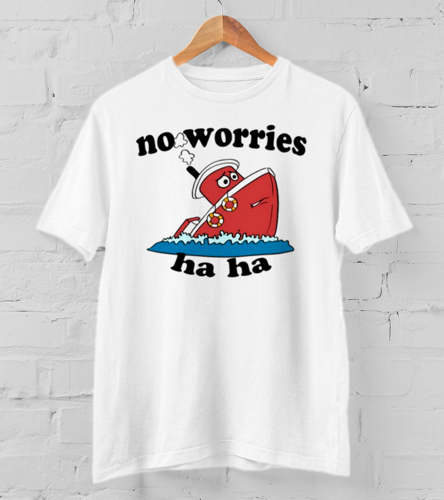 No Worries Haha Sinking Ship Cartoon T-Shirt