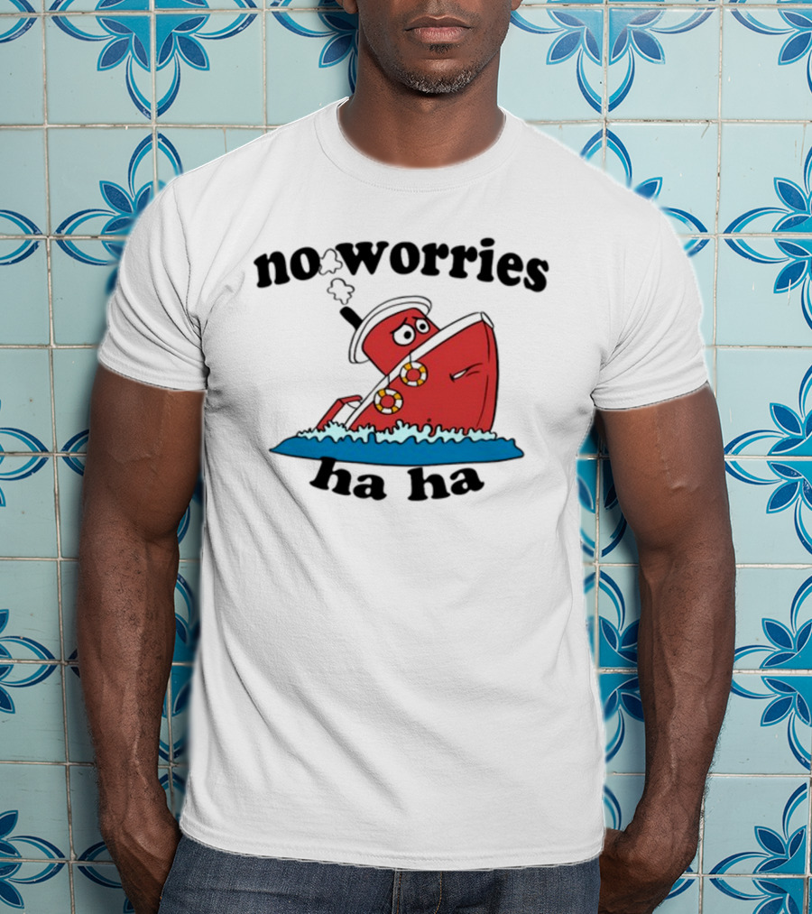 No Worries Haha Sinking Ship Cartoon T-Shirt