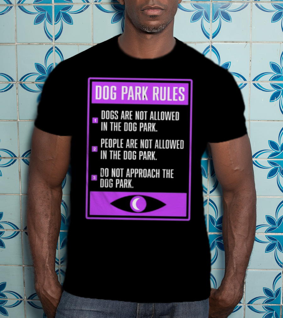 Dog Park Rules Dogs People Approach Forbidden Nightvale Eye T-Shirt