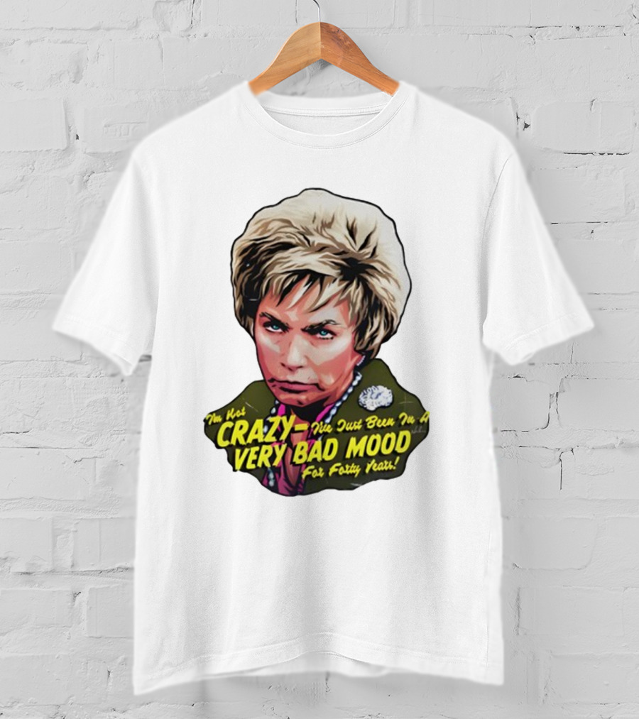 Nordacious I'm Not Crazy I've Just Been In A Very Bad Mood For Forty Years T-Shirt