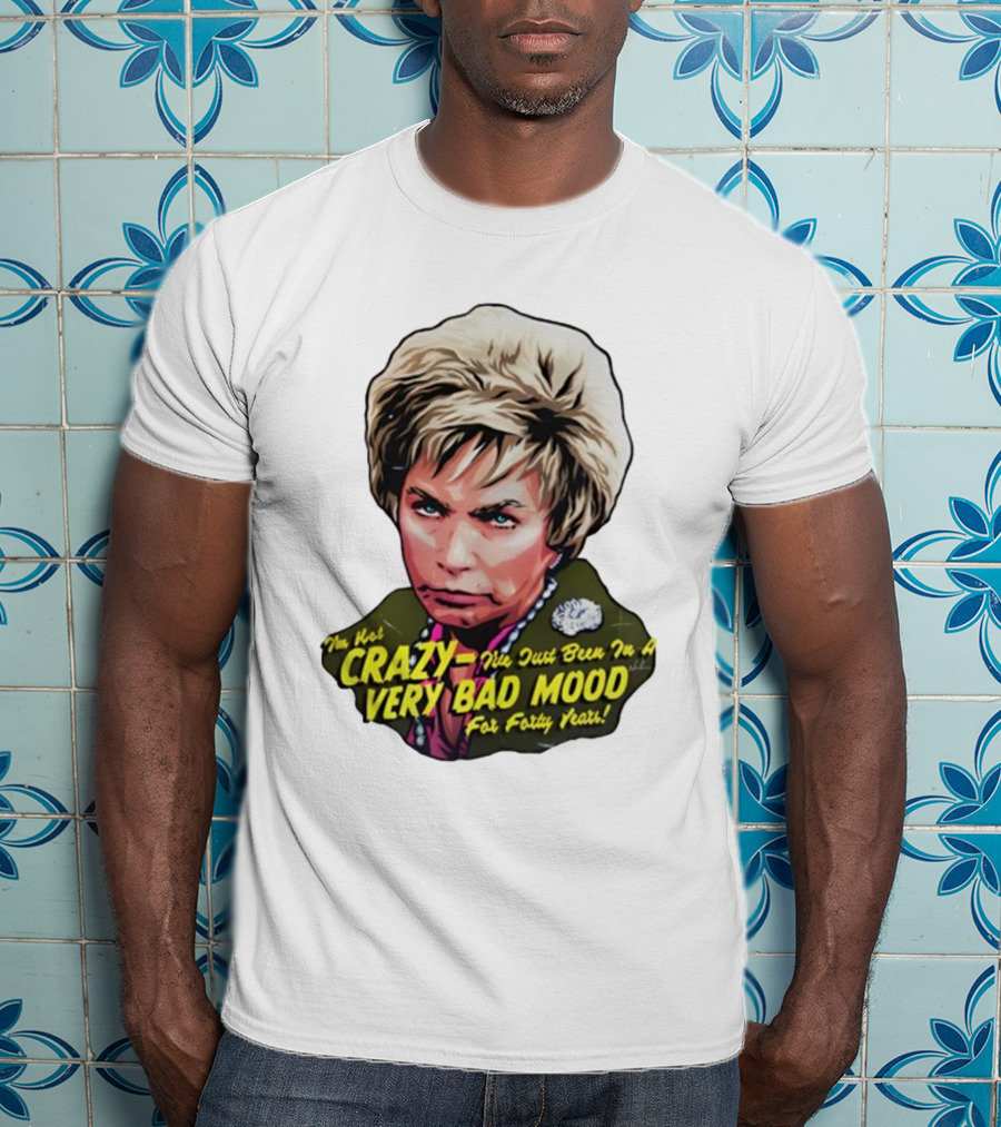 Nordacious I'm Not Crazy I've Just Been In A Very Bad Mood For Forty Years T-Shirt