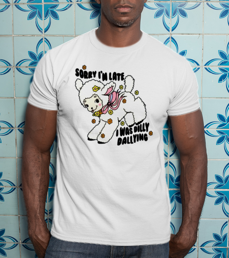 Sorry I'm Late I Was Dilly Dallying Cute Lamb With Flowers And Bow T-Shirt