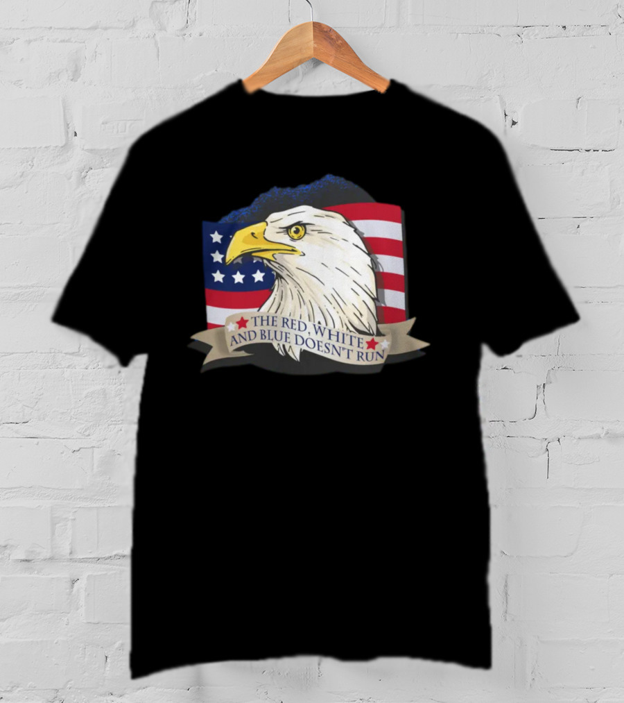 American Flag Eagle The Red White And Blue Doesn't Run July Freedom Funny Gift T-Shirt