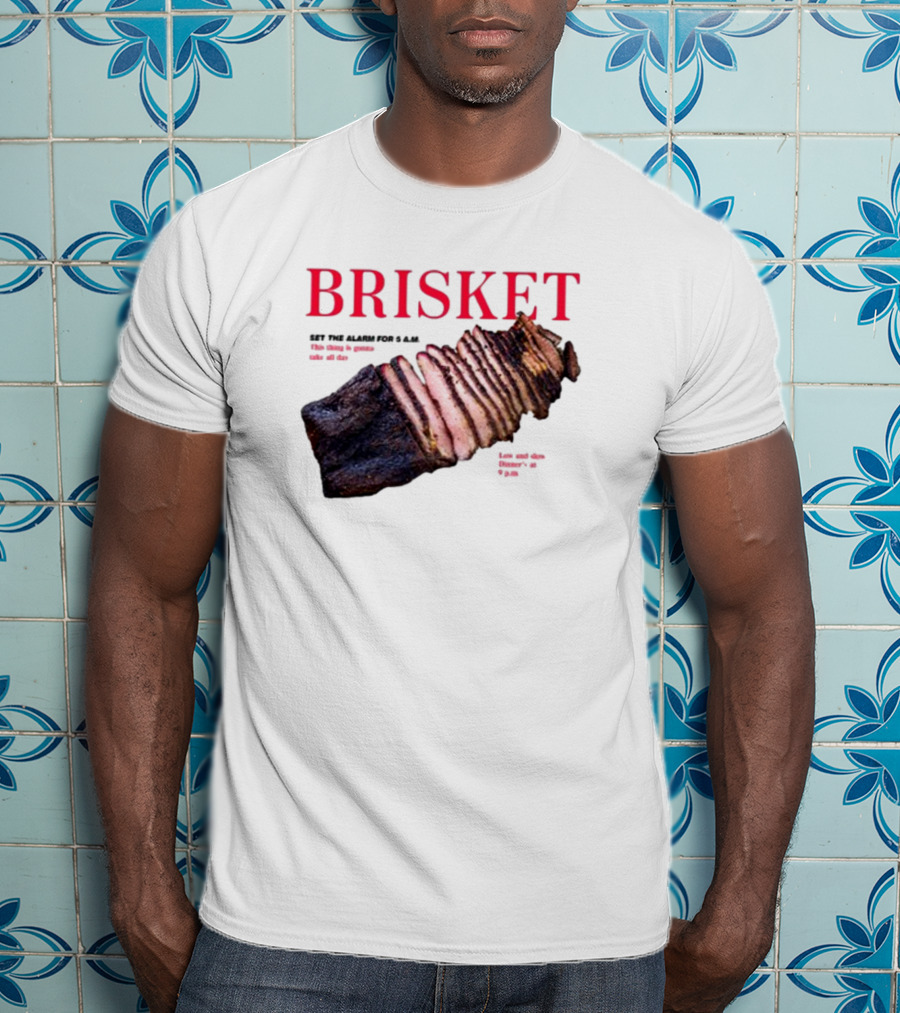 BRISKET Set The Alarm For 5 AM BBQ T-Shirt