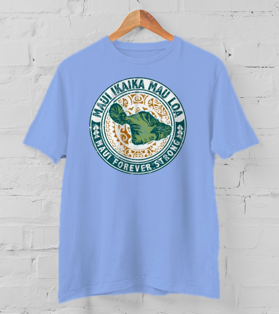 Maui Ikaika Mau Loa Maui Forever Strong T-Shirt