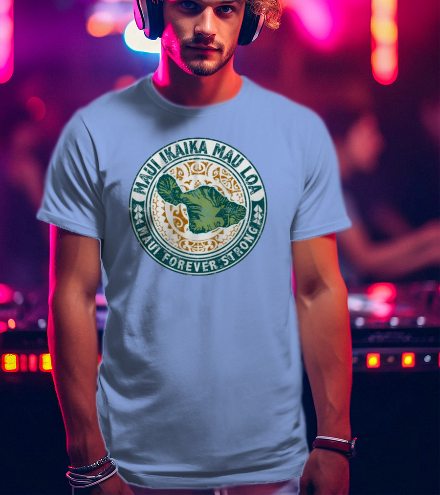 Maui Ikaika Mau Loa Maui Forever Strong T-Shirt