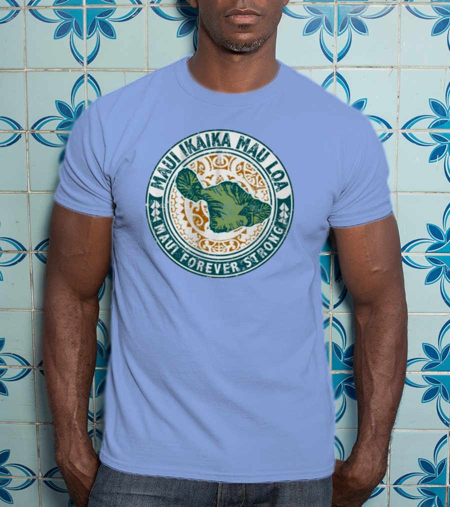 Maui Ikaika Mau Loa Maui Forever Strong T-Shirt
