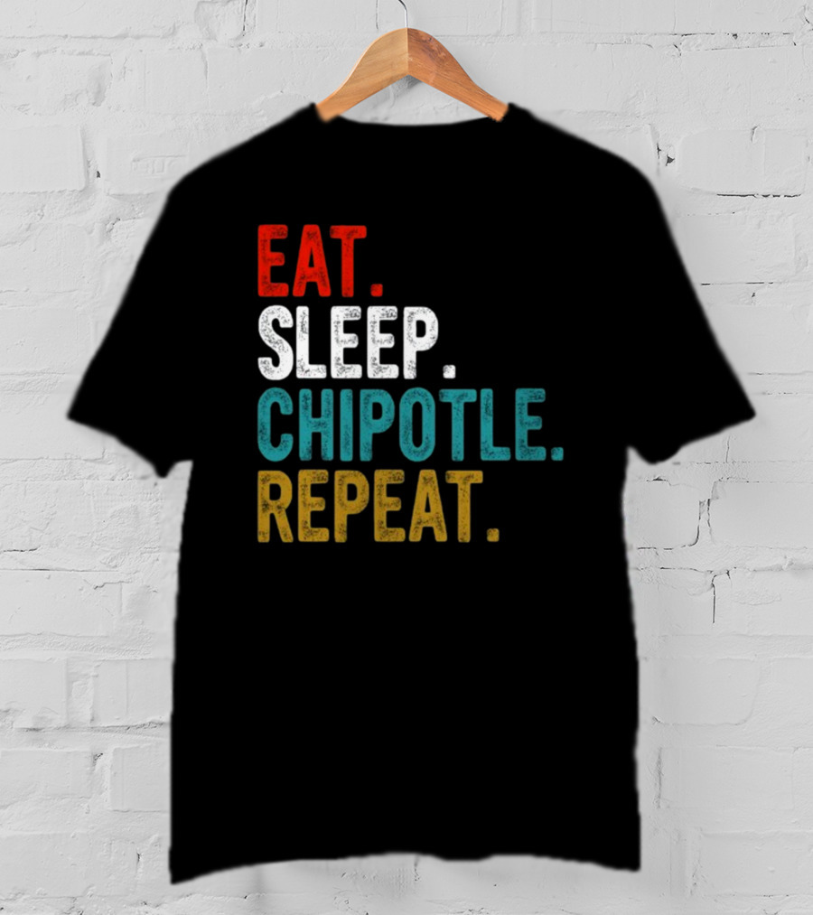 Eat Sleep Chipotle Repeat T-Shirt