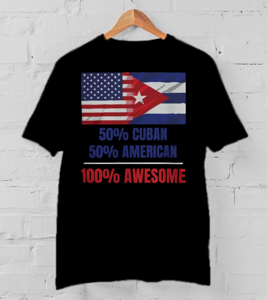 50 Cuban 50 American 100 Awesome SOS Cuba Dual Flag T-Shirt
