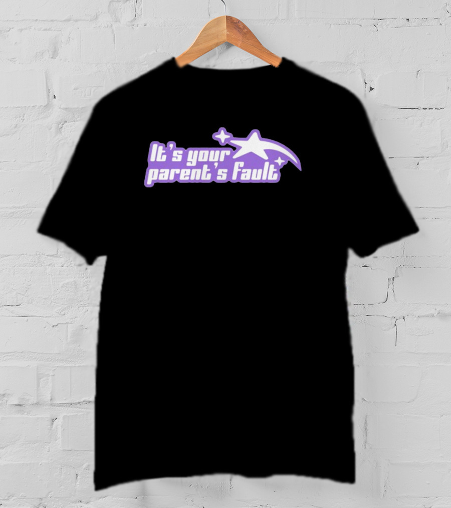 It's Your Parent's Fault Gotfunny Star Outline T-Shirt