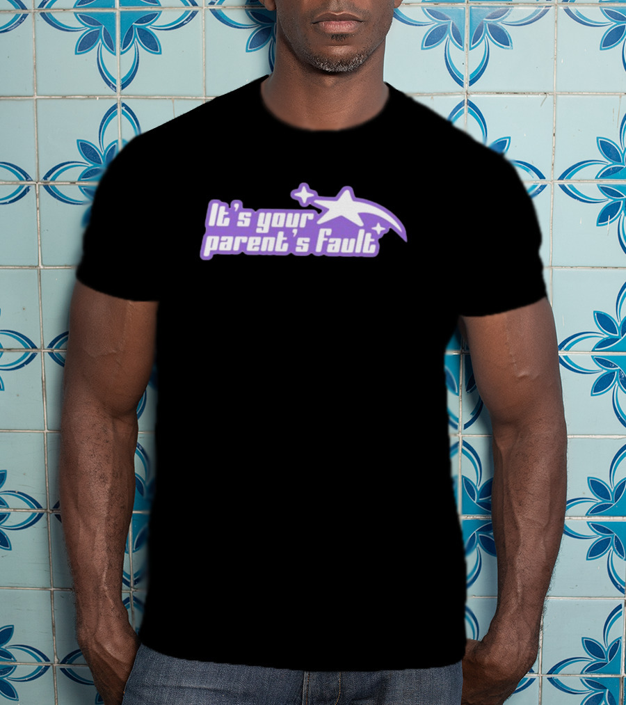 It's Your Parent's Fault Gotfunny Star Outline T-Shirt