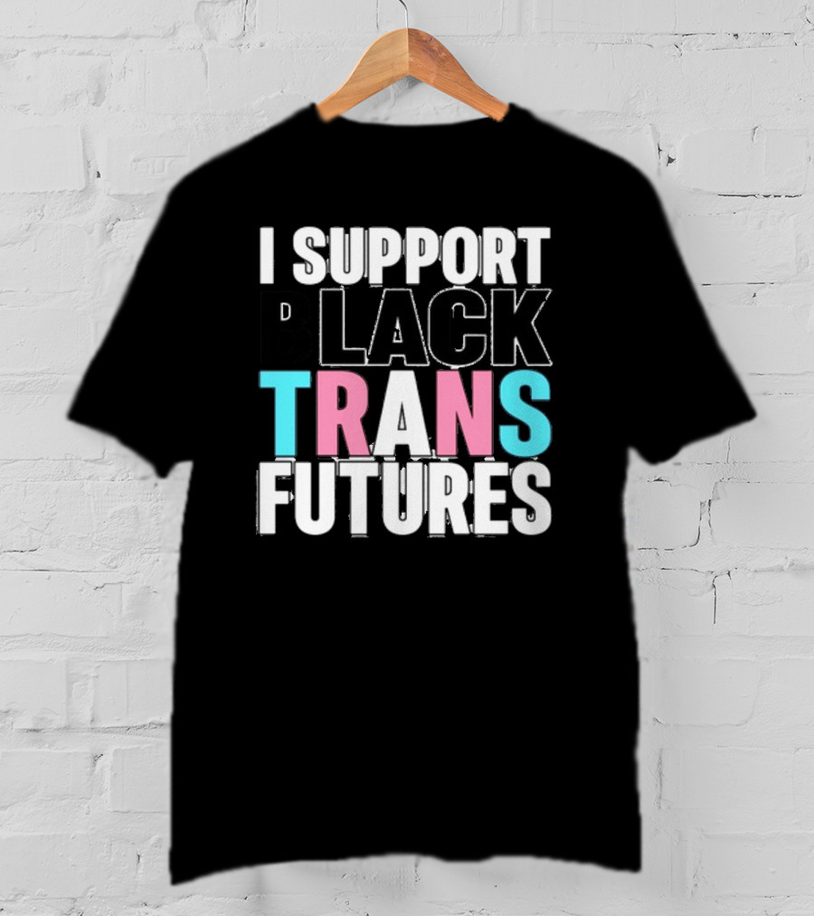 Funkgodartist I Support Black Trans Futures T-Shirt