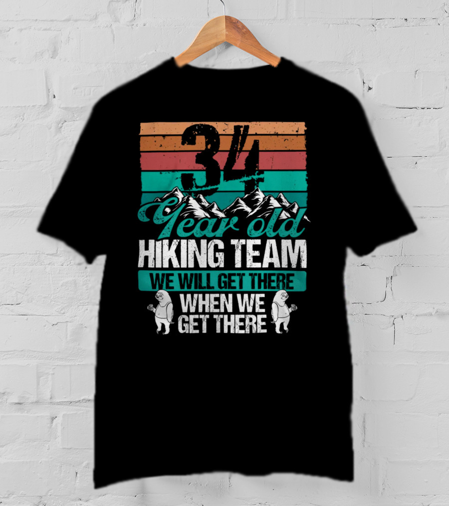 34 Year Old Hiking Team Sloth Mountains We Will Get There T-Shirt