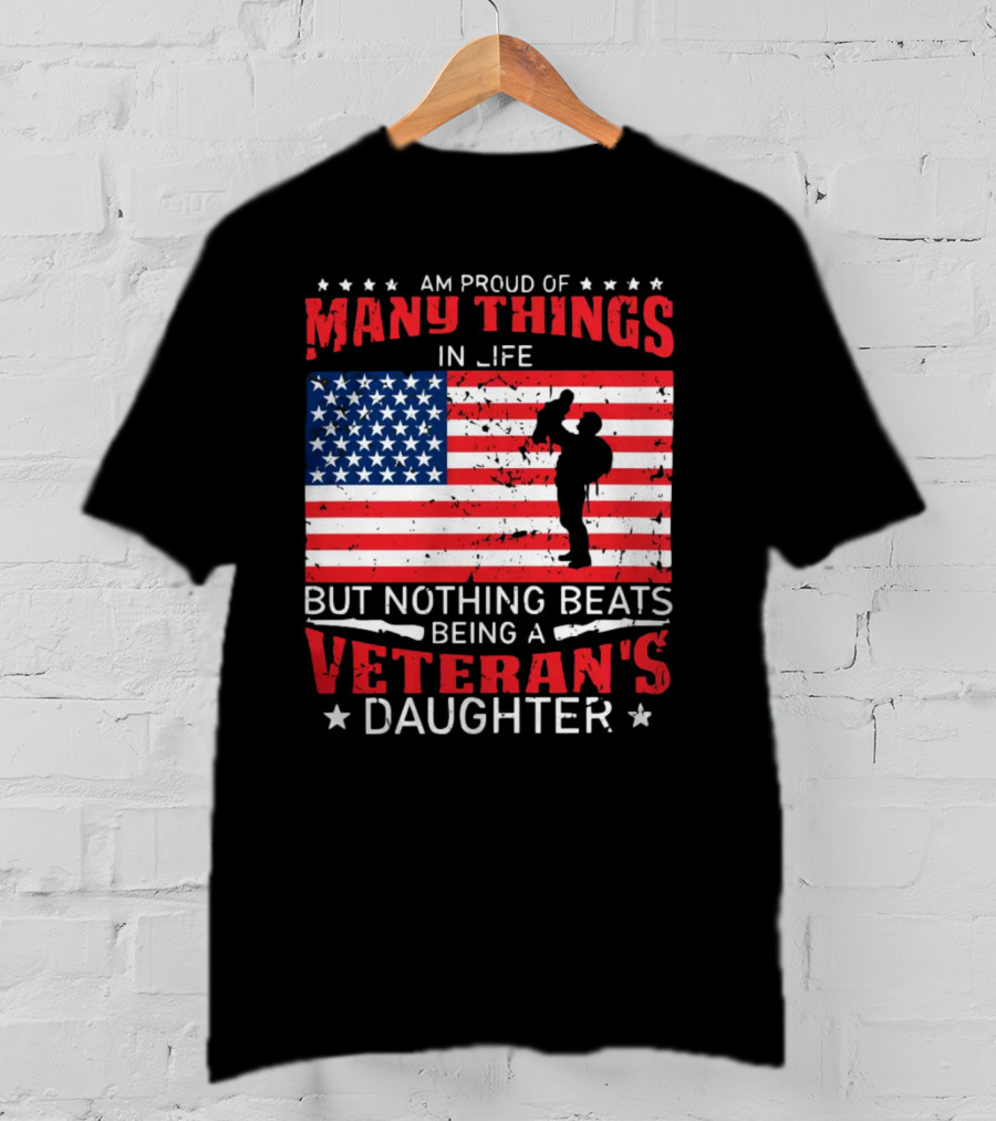Proud Of Many Things In Life American Flag Silhouette Nothing Beats Being A Veteran's Daughter T-Shirt