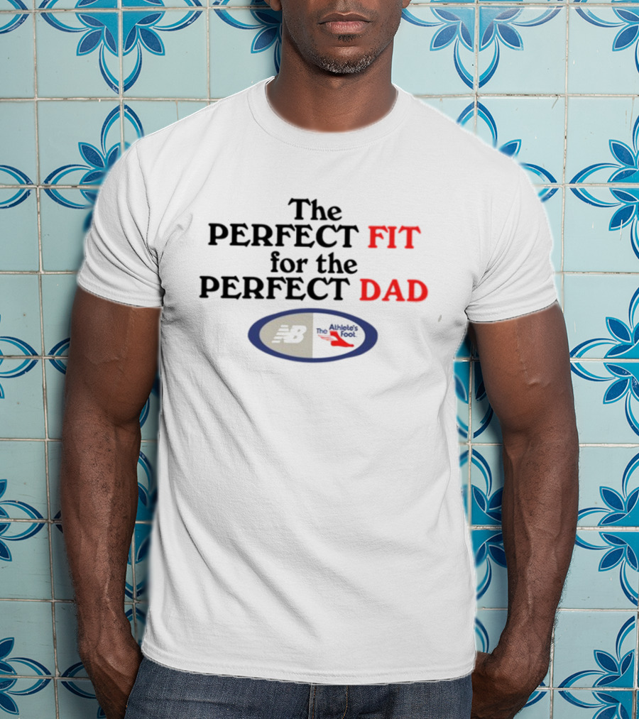 The Perfect Fit For The Perfect Dad The Athlete's Foot New Balance T-Shirt