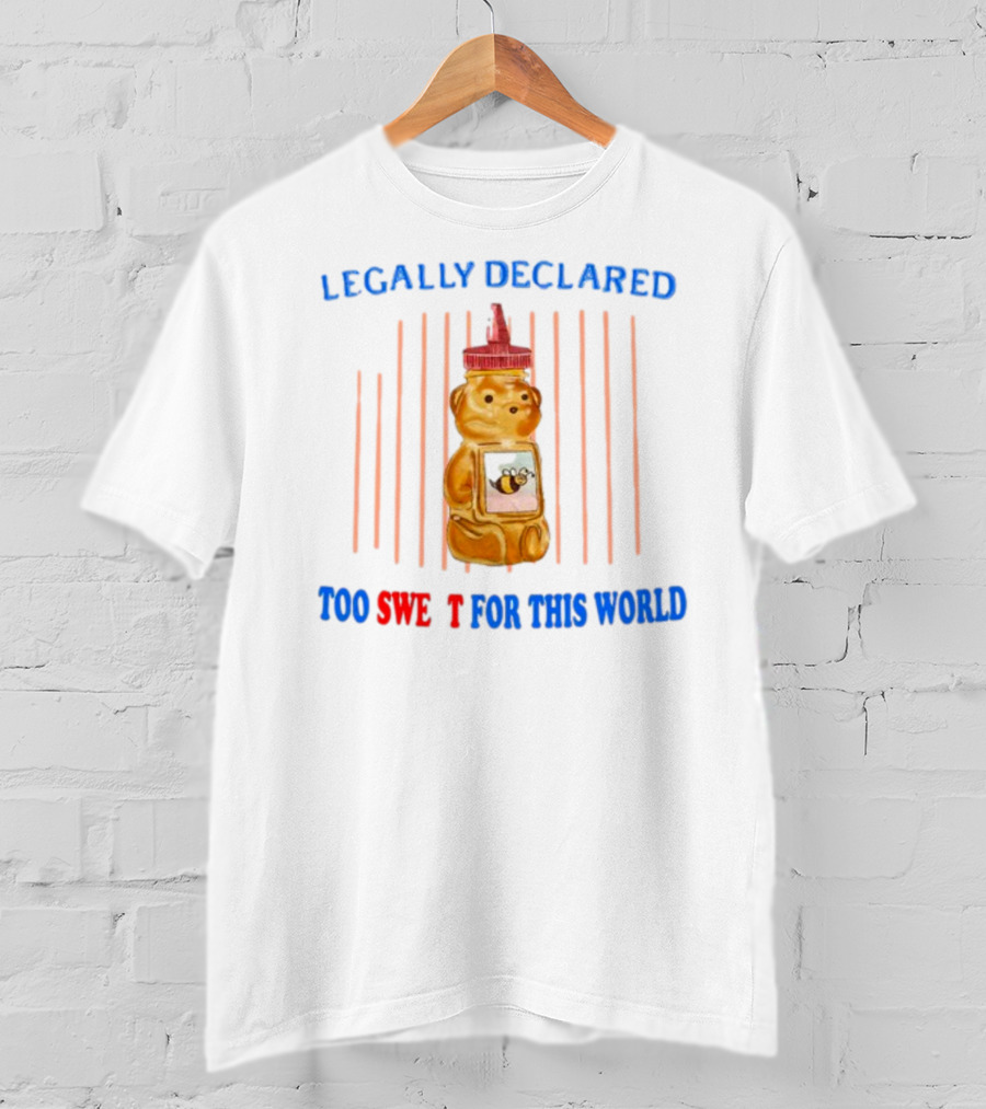 Legally Declared Too Sweet For This World Honey Bear Jail T-Shirt