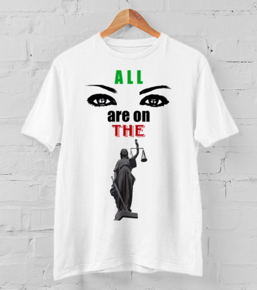 ALL Eyes Are On The Lady Justice T-Shirt