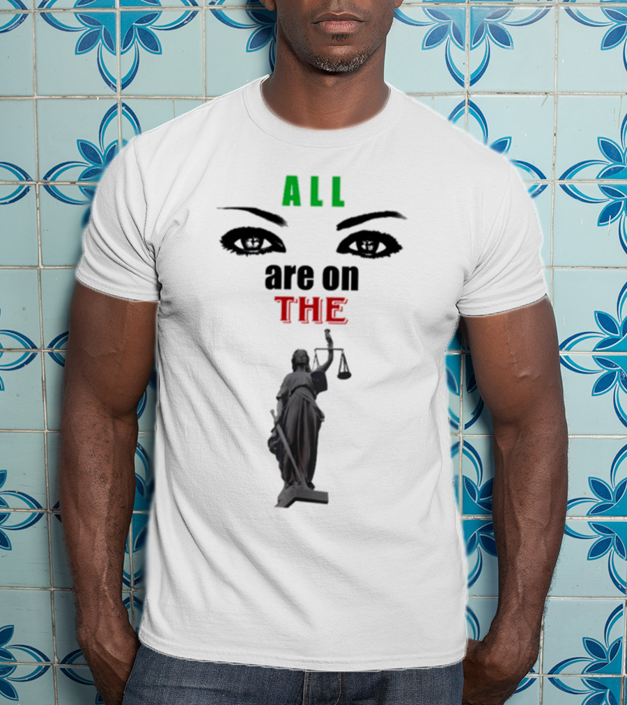 ALL Eyes Are On The Lady Justice T-Shirt