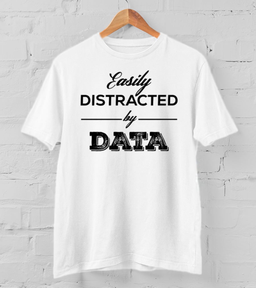 Blessing Adesiji Easily Distracted By Data Enthusiast T-Shirt