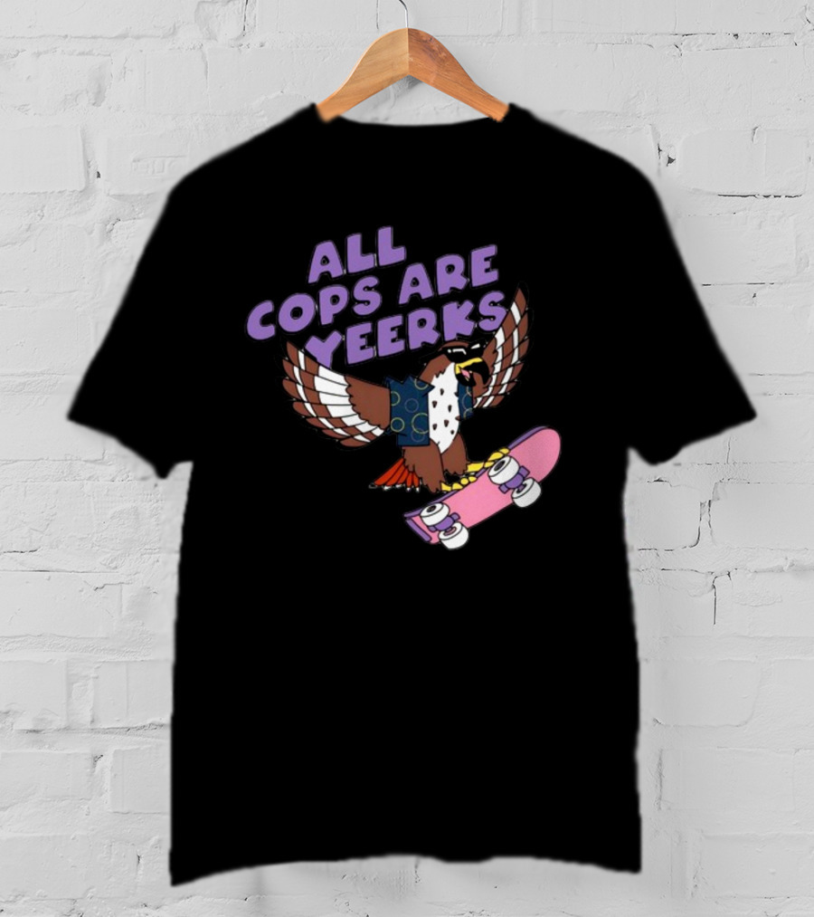 All Cops Are Yeerks Hawk With Skateboard T-Shirt