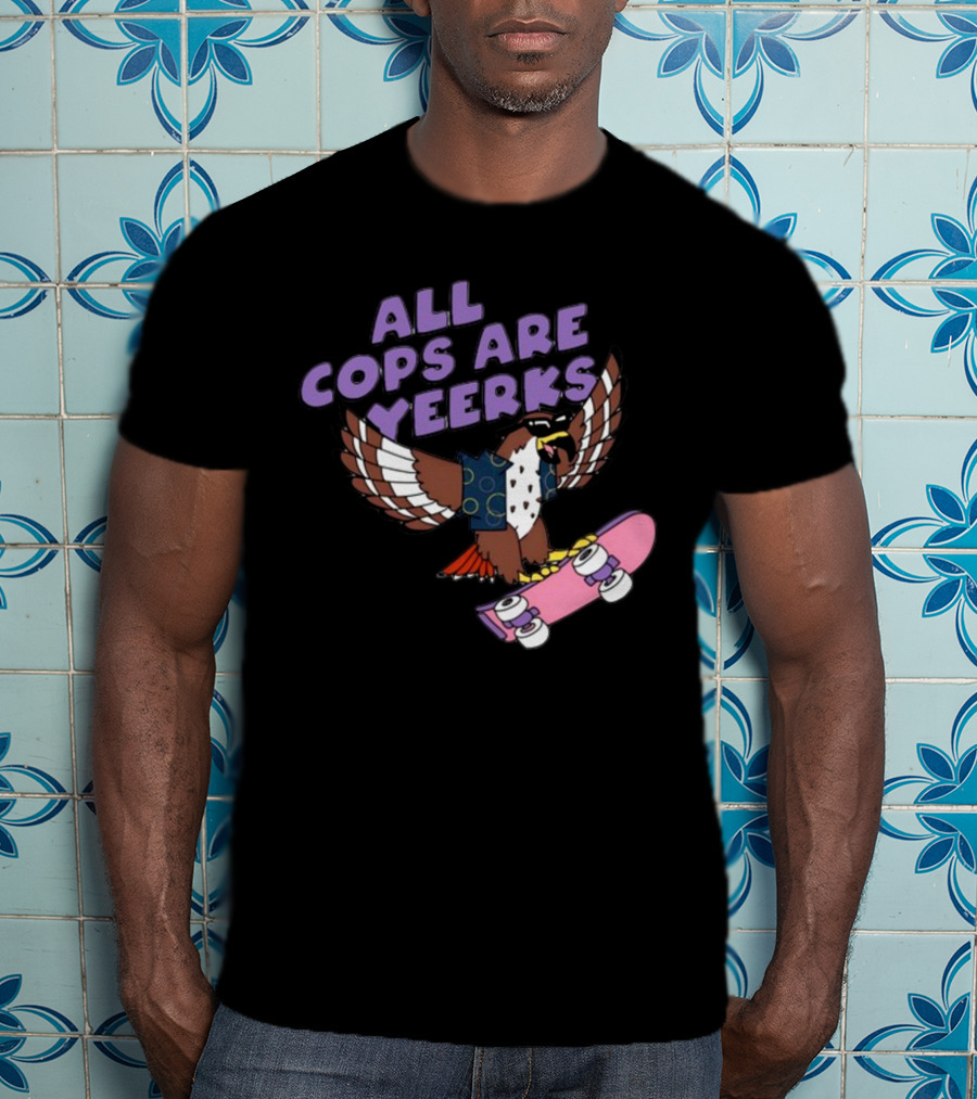 All Cops Are Yeerks Hawk With Skateboard T-Shirt