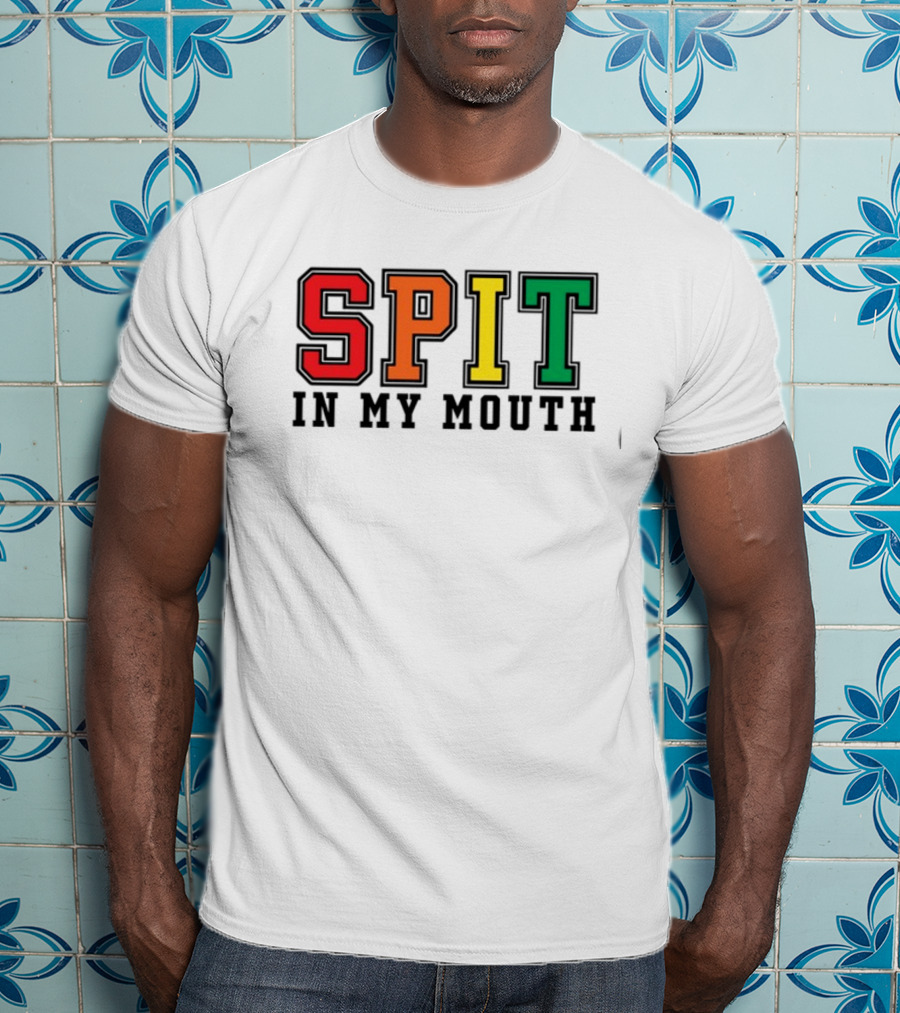 ShirtsThatGoHard SPIT IN MY MOUTH Bold Rainbow Letters T-Shirt