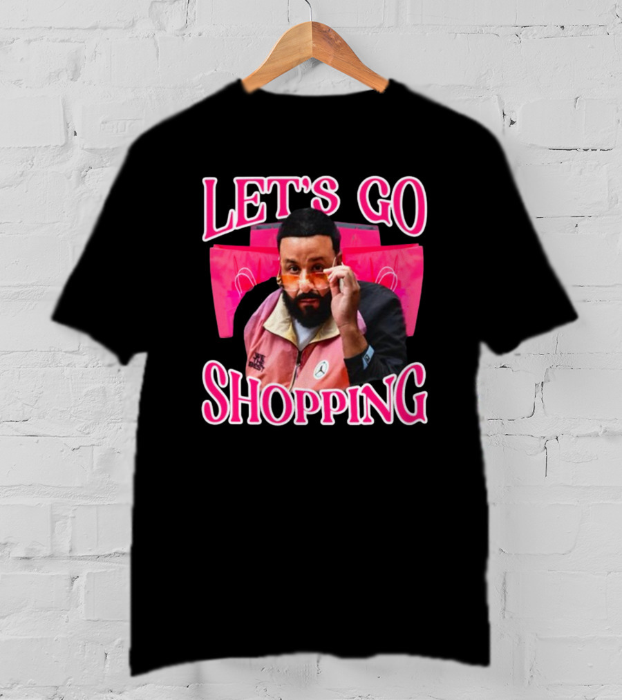 Let's Go Shopping Dj Khaled T-Shirt