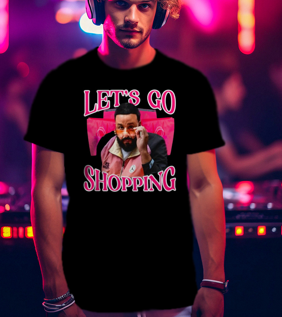 Let's Go Shopping Dj Khaled T-Shirt
