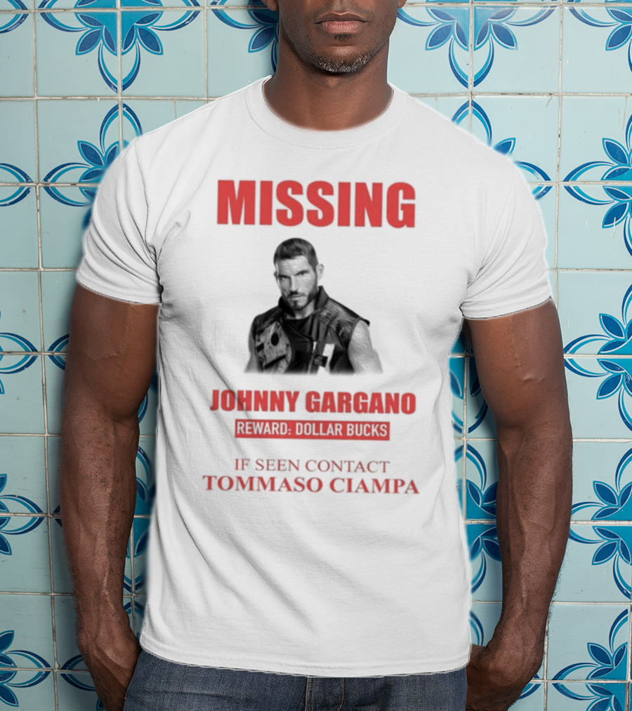 Missing Johnny Gargano Reward Dollar Bucks If Seen Contact Tommaso Ciampa T-Shirt