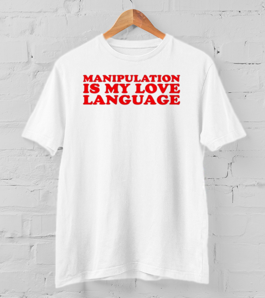 Moximimi Manipulation Is My Love Language T-Shirt
