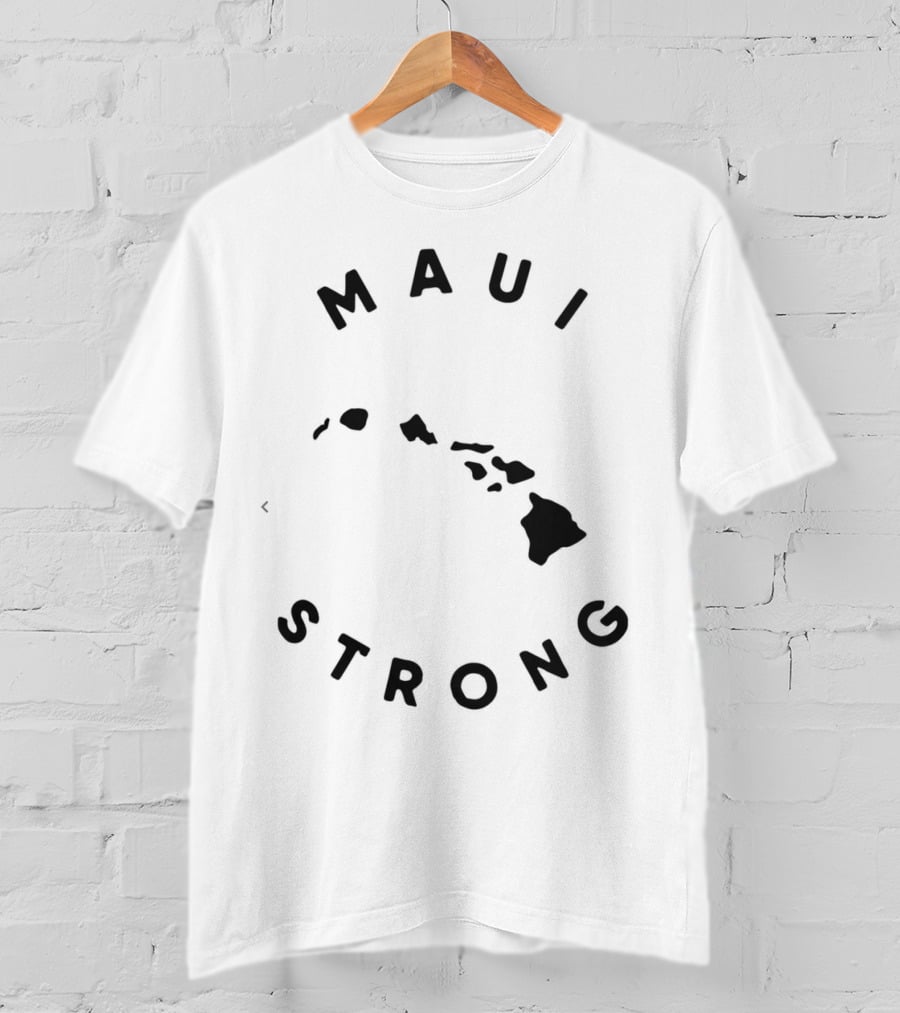 Maui Strong Lahaina Hawaii Resilience Message T-Shirt