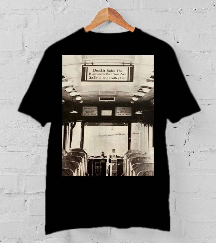 Death Rides The Highways But You Are Safe In The Trolley Car Vintage Safety Warning T-Shirt