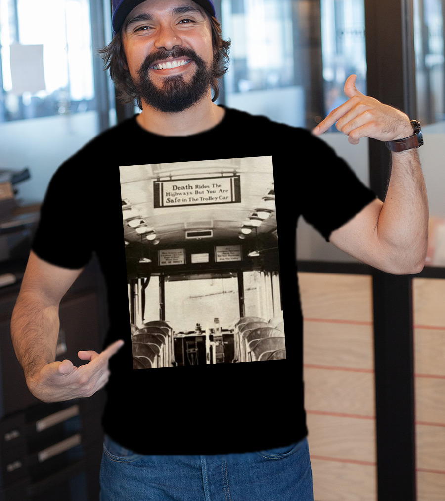 Death Rides The Highways But You Are Safe In The Trolley Car Vintage Safety Warning T-Shirt