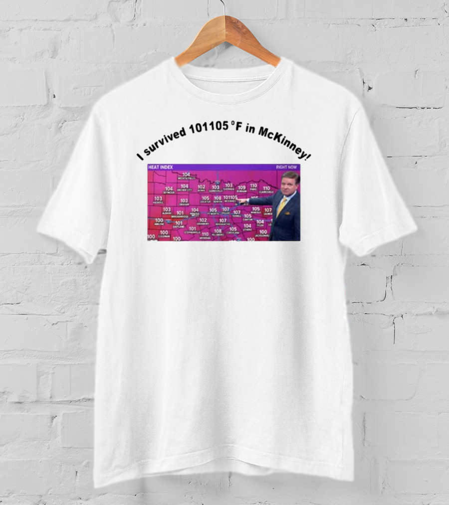 I Survived 101 105 F In McKinney Heat Index Weather Map T-Shirt