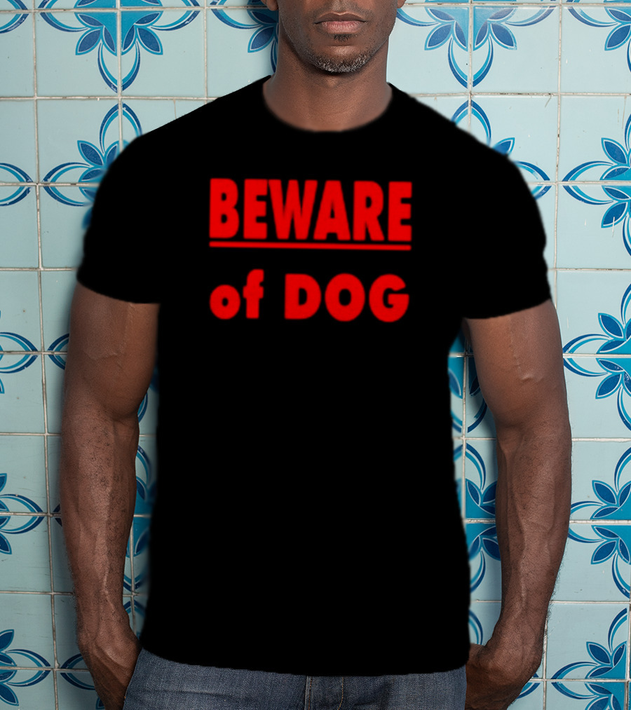 BEWARE OF DOG Warning Sign Message In T-Shirt