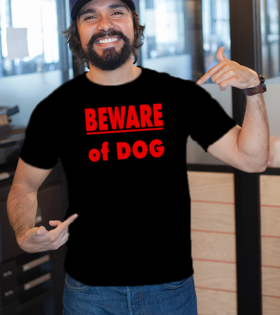 BEWARE OF DOG Warning Sign Message In T-Shirt