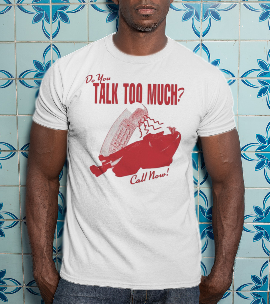 Do You Talk Too Much Call Now 1800 Renee With Red Telephone T-Shirt