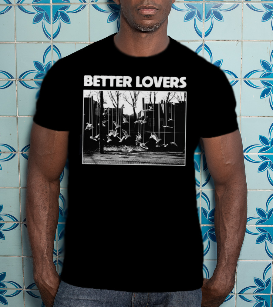 Better Lovers Birds New Godmademeananimal T-Shirt