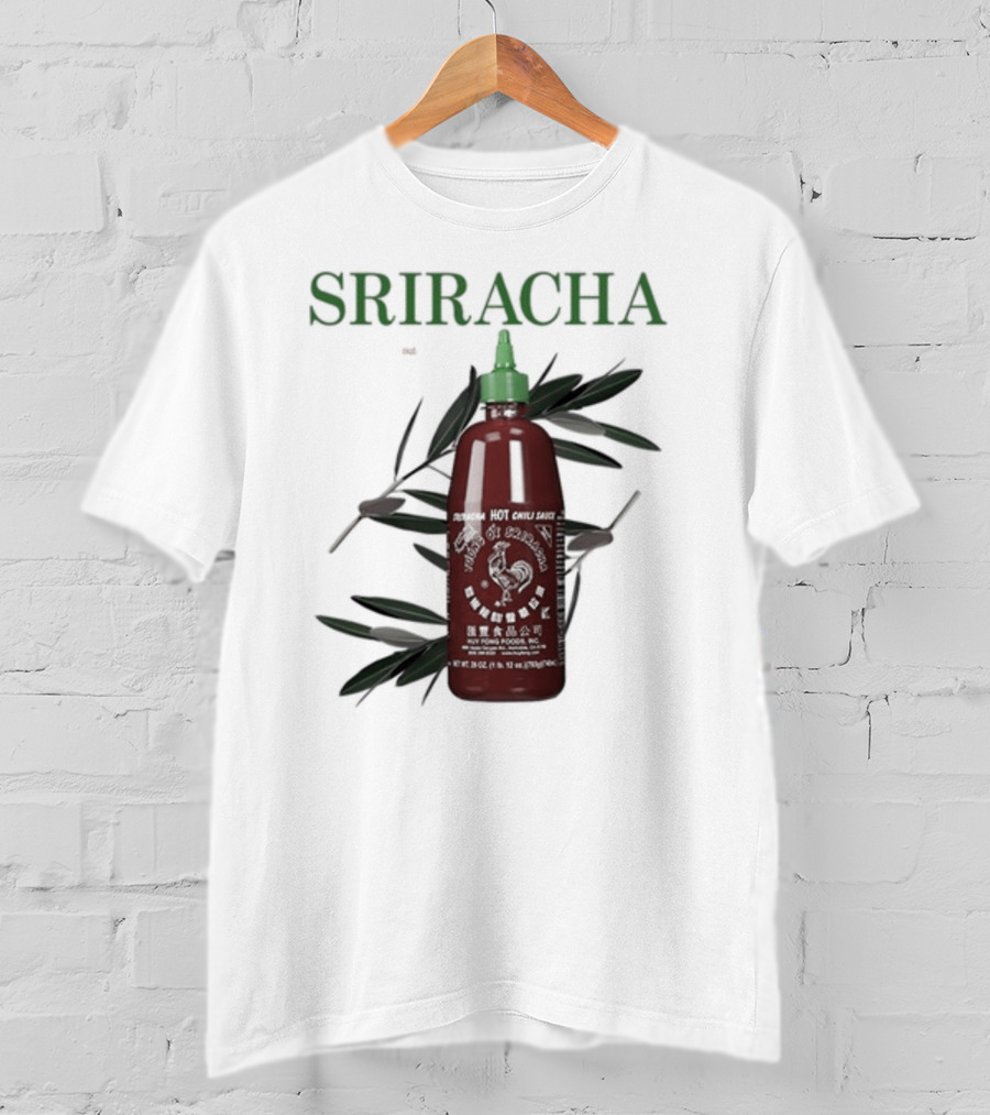 Sriracha You Can Pretty Much Put It On Everything Middleclassfancy Hot Chili Sauce Bottle T-Shirt