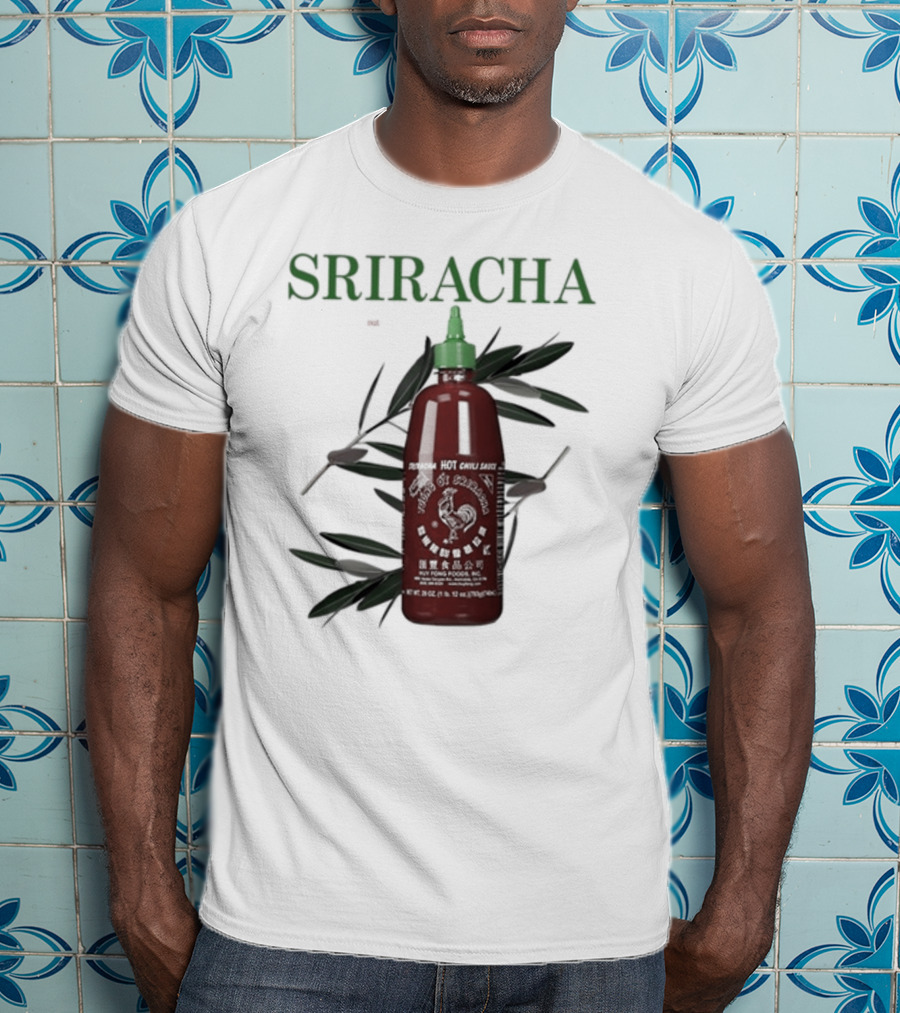 Sriracha You Can Pretty Much Put It On Everything Middleclassfancy Hot Chili Sauce Bottle T-Shirt