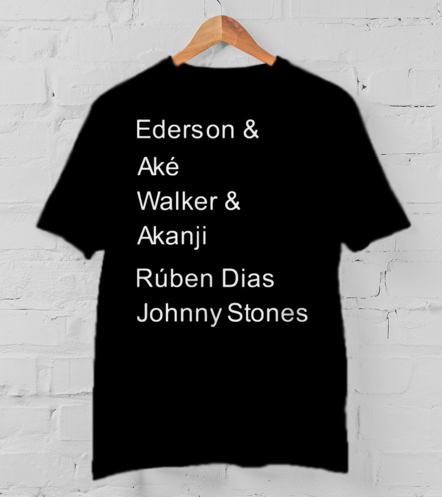 Ederson And Aké Walker And Akanji Rúben Dias Johnny Stones Football Lineup T-Shirt