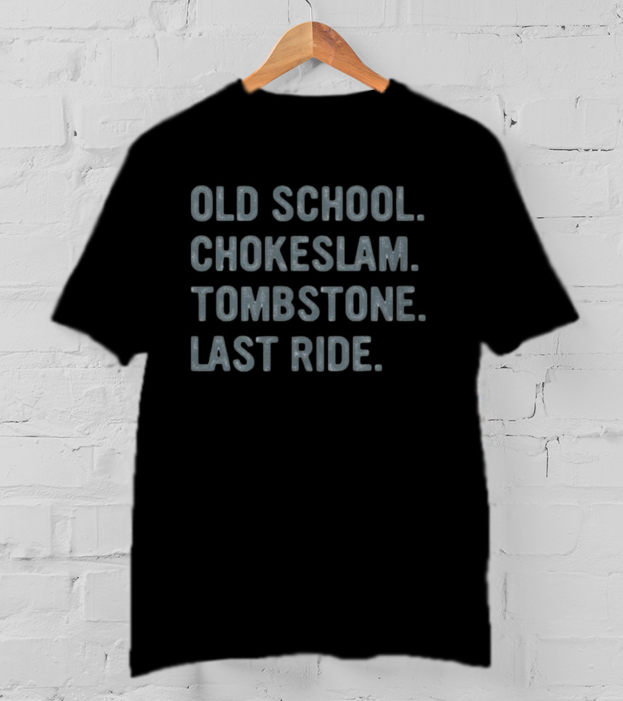 Old School Chokeslam Tombstone Last Ride Legendary Moves T-Shirt
