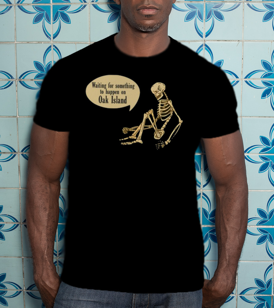 Waiting For Something To Happen On Oak Island With Skeleton Sitting In Anticipation T-Shirt