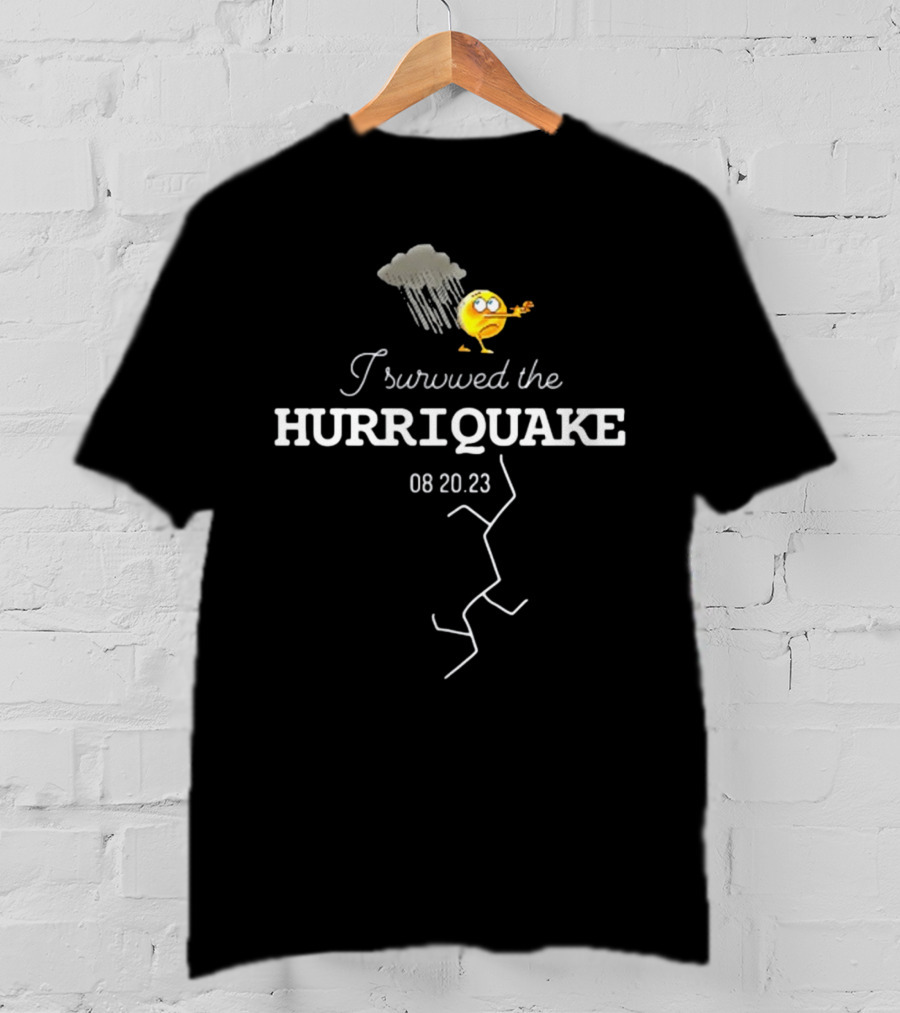 I Survived The Hurriquake 08 20 23 With Storm Cloud And Cracked Ground Emoticon T-Shirt