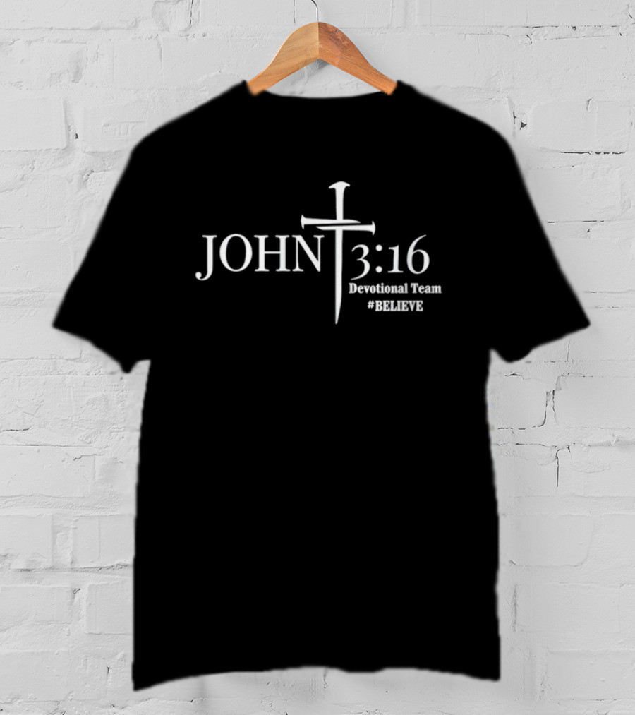 JOHN 3:16 Cross Devotional Team #BELIEVE T-Shirt