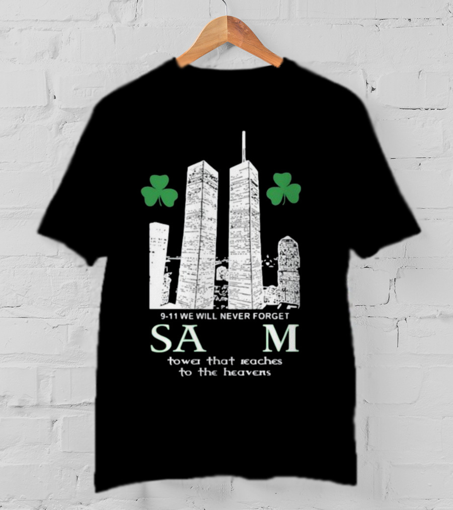 9-11 We Will Never Forget Shamrock Salem Tower That Reaches To The Heavens T-Shirt