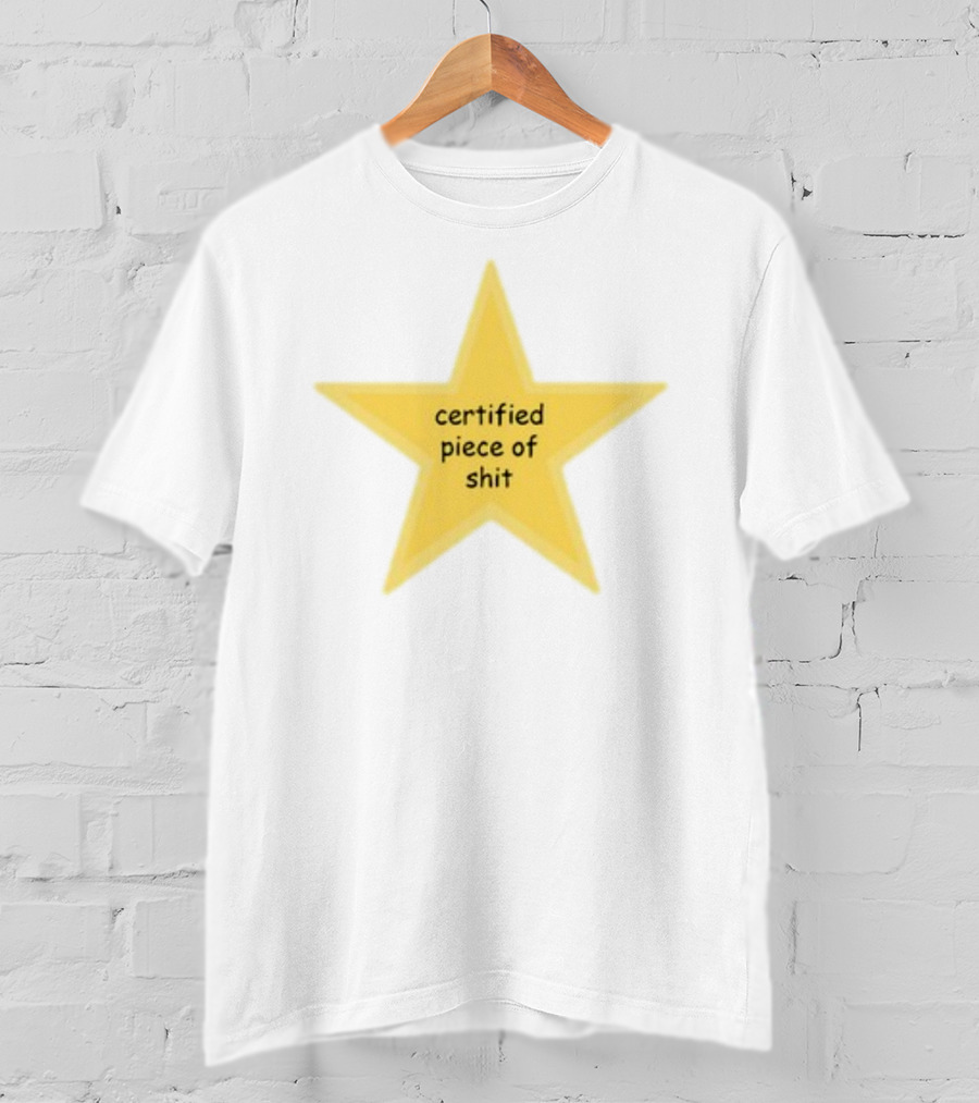 Certified Piece Of Shit Star T-Shirt